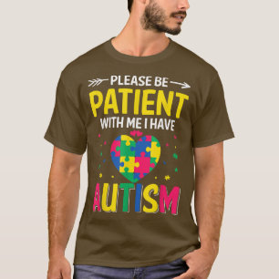 Please Be Patient I Have Autism Kids Son Daughter T-Shirt