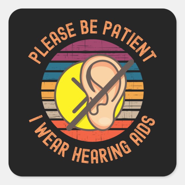 Please Be Patient I Wear Hearing Aids Quadratischer Aufkleber (Vorderseite)