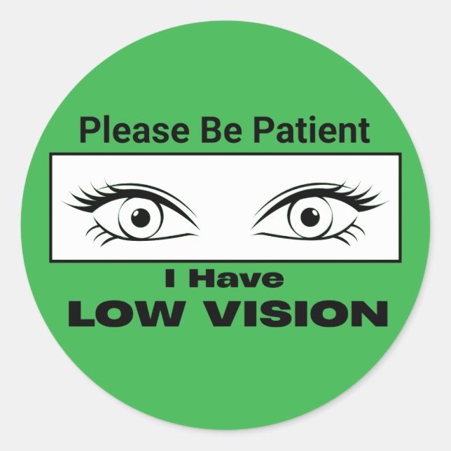 Please Be Patient, Low Vision - Green Runder Aufkleber (Vorderseite)