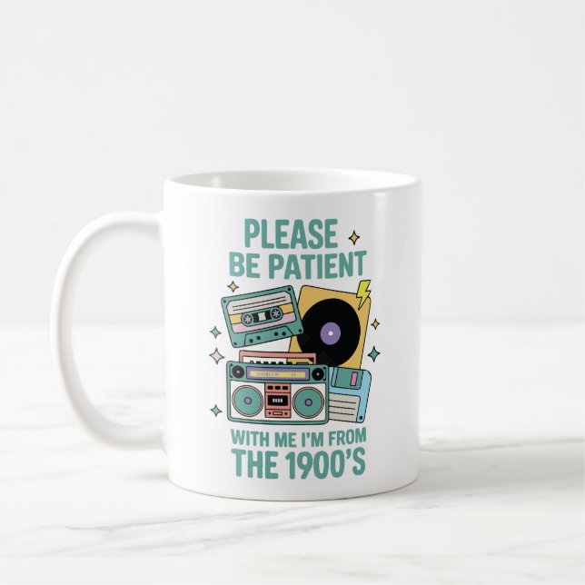 Please be patient with me I'm from the 1900's  Kaffeetasse (Links)