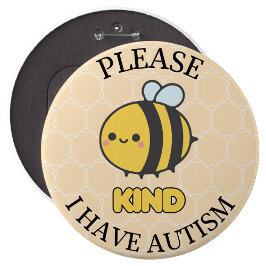 Please bee kind I Have Autism Button Pin Badge