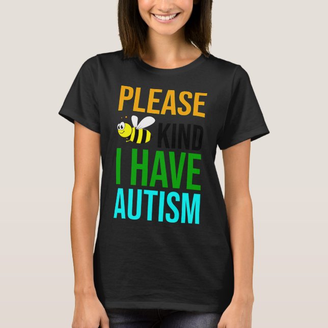 Please Bee Kind I Have Autism  T-Shirt (Vorderseite)