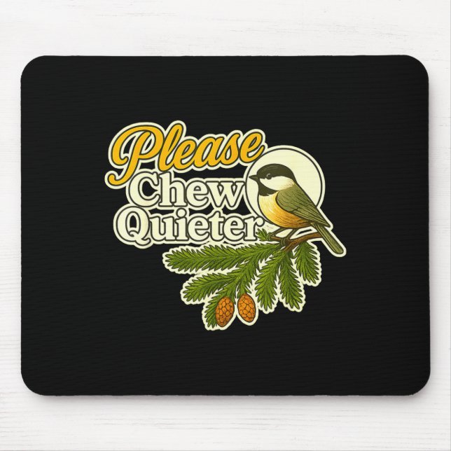 Please Chew Quieter Bird Nature, Birding Joke, Nat Mousepad (Vorne)