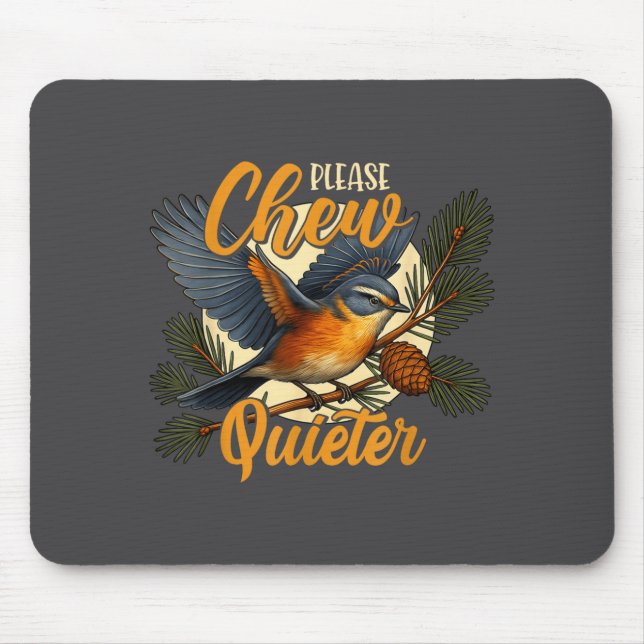 Please Chew Quieter Funny Bird Nature  Mousepad (Vorne)
