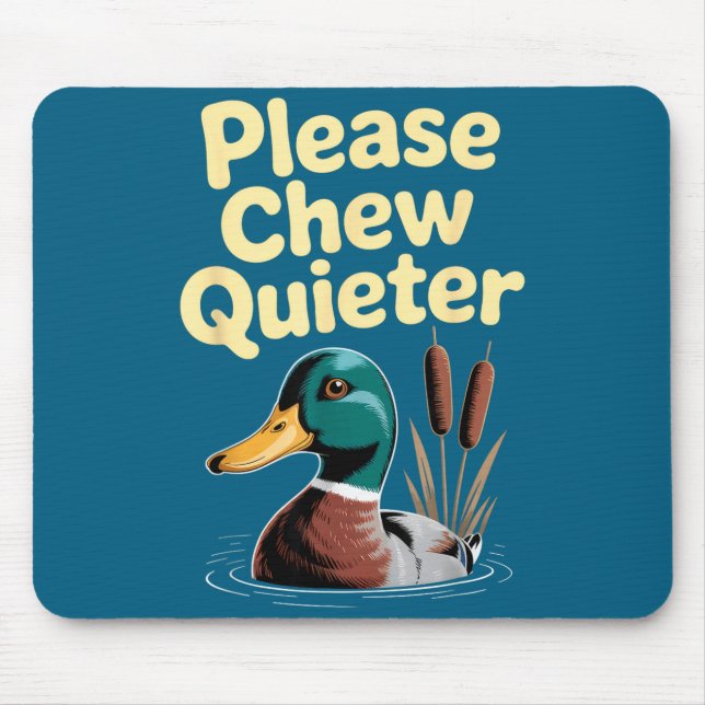 Please Chew Quieter Funny Introvert Funny Duck Lov Mousepad (Vorne)