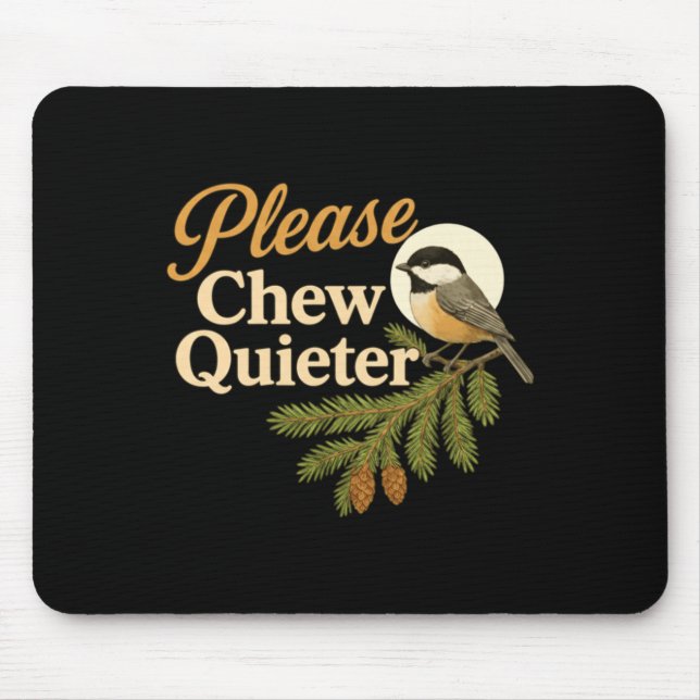 Please Chew Quieter Funny Misophonia Bird Quote Lo Mousepad (Vorne)