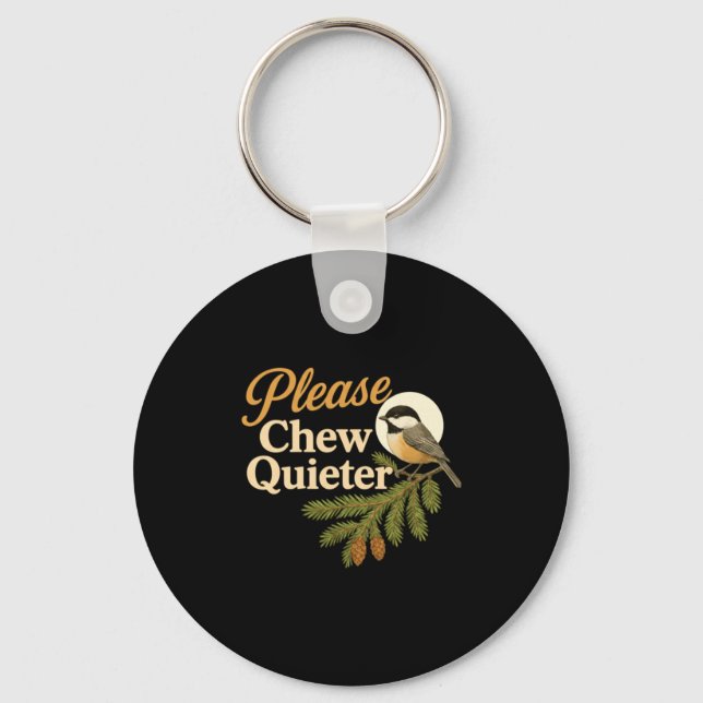 Please Chew Quieter Funny Misophonia Bird Quote Lo Schlüsselanhänger (Vorderseite)