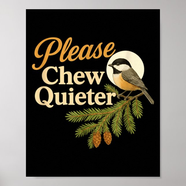 Please Chew Quieter Funny Misophonia Bird Quote  Poster (Vorne)