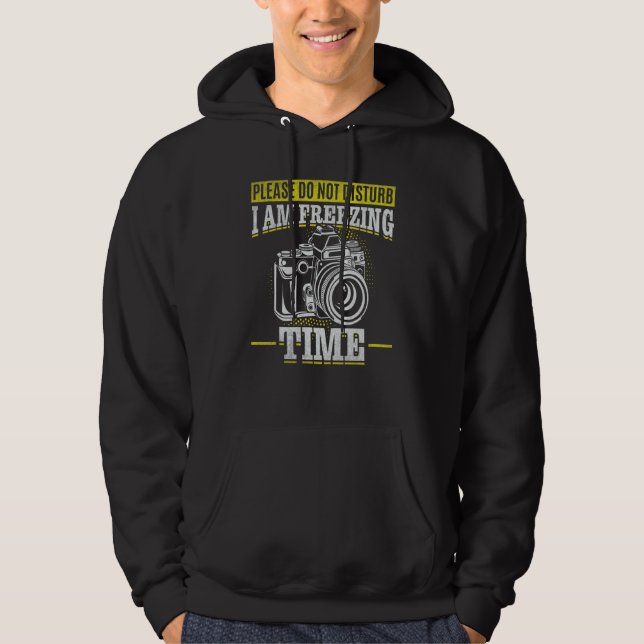Please Do Not Disturb I Am Freezing Time  Photogra Hoodie (Vorderseite)