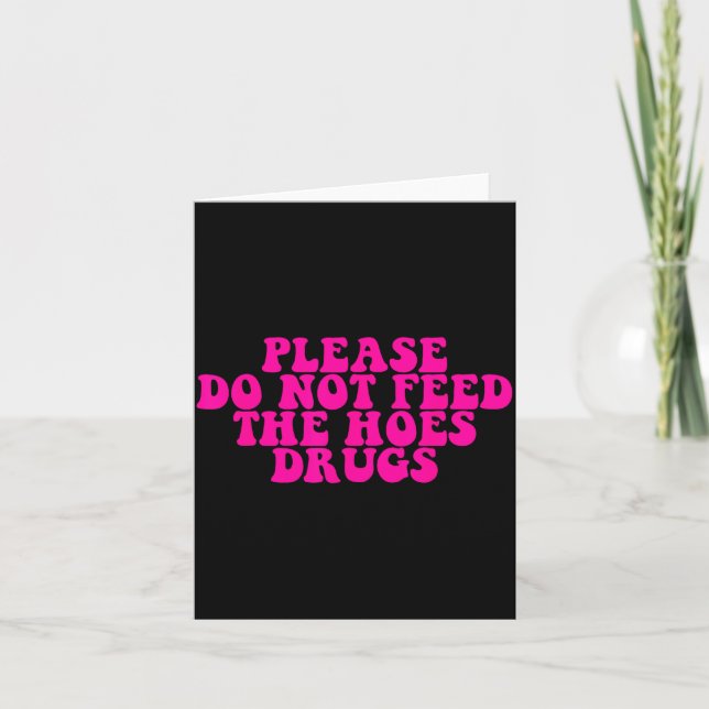 Please Do Not Feed The S Drugs Apparel  Karte (Vorderseite)