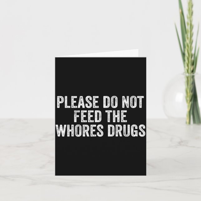 Please Do Not Feed The S Drugs Funny Joke Distress Karte (Vorderseite)