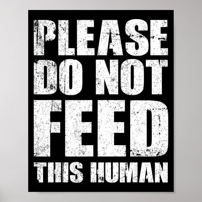 Please Do Not Feed This Human  Poster (Vorne)
