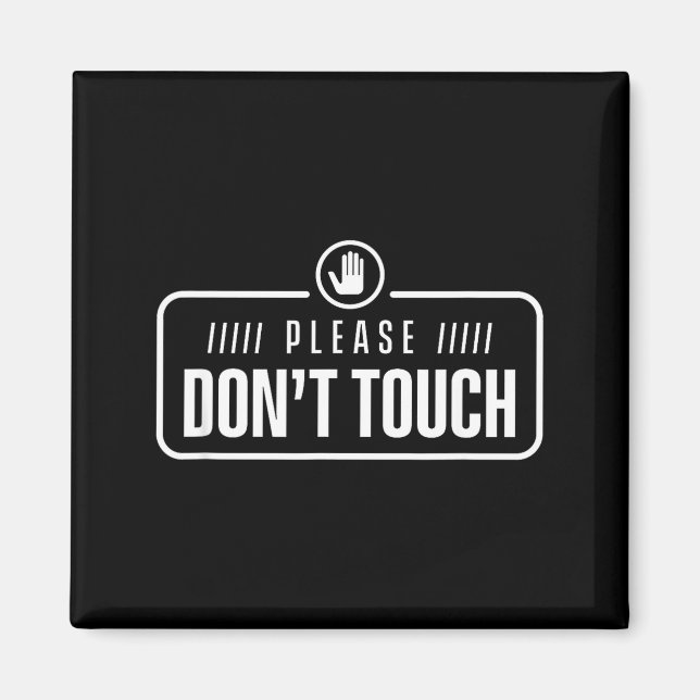 Please Do Not Touch Just Watch Don't Touch Hands O Magnet (Vorne)