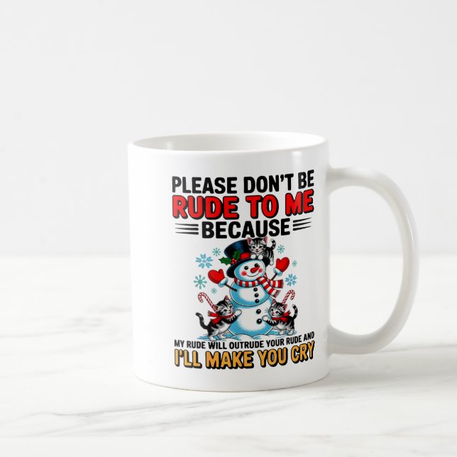 Please Don't Be Rude To Me Because My Rude Will Ou Kaffeetasse (Rechts)