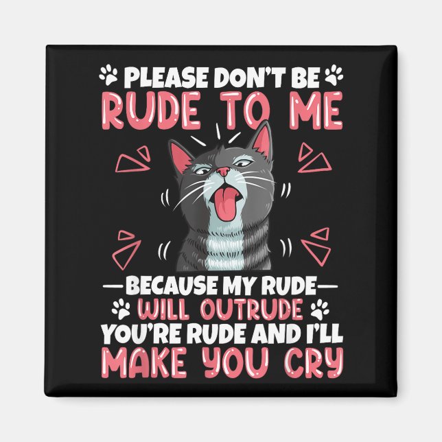 Please Dont Be Rude To Me Cat Lover Funny Tounge O Magnet (Vorne)