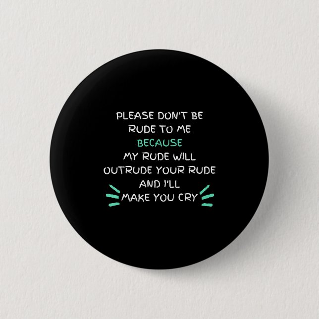 Please Don't Be Rude To Me Funny  Button (Vorderseite)