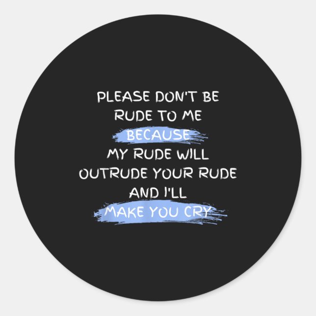 Please Don't Be Rude To Me Funny Saying  Runder Aufkleber (Vorderseite)