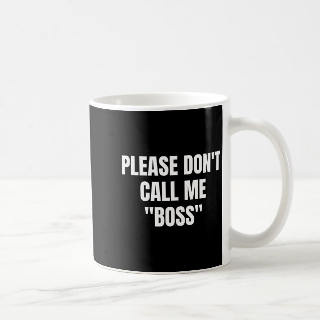 Please Don't Call Me Boss Funny  Kaffeetasse (Rechts)