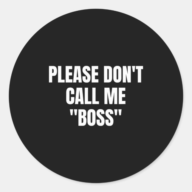Please Don't Call Me Boss Funny  Runder Aufkleber (Vorderseite)