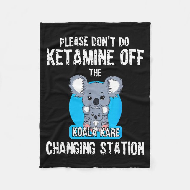 Please Don't Do Ketamine Off The Koala Kare Changi Fleecedecke (Vorderseite)