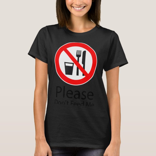 Please Don't Feed Me Funny  T-Shirt (Vorderseite)