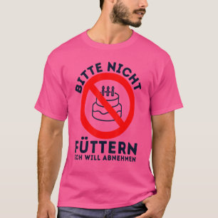 Please don't feed me I want to lose weight T-Shirt