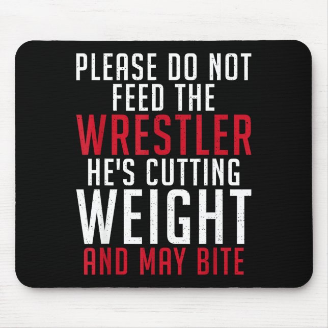 Please Dont Feed The Wrestler He Is Cutting Weight Mousepad (Vorne)