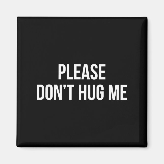 Please Don't Hug Me -  Magnet (Vorne)