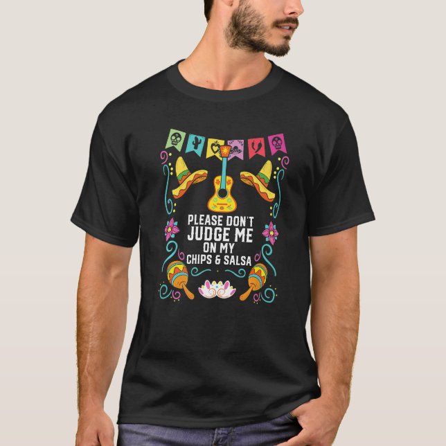 Please Don't Judge Me On My Chips And Salsa Mexica T-Shirt (Vorderseite)