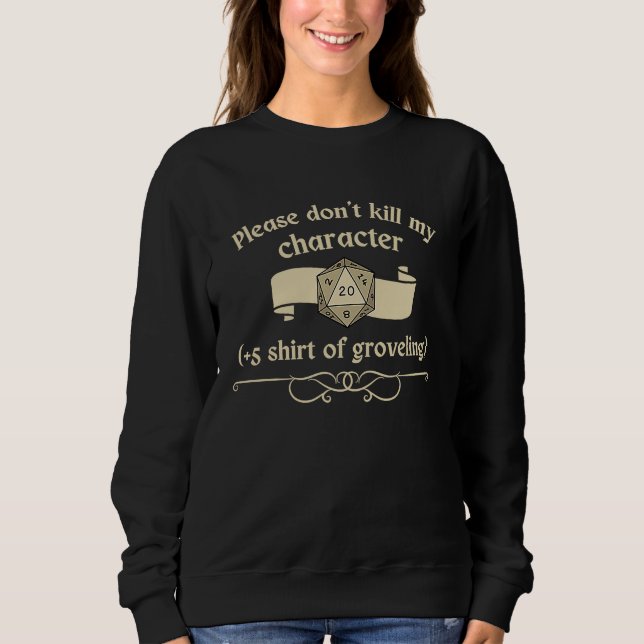 Please don't kill my character +5 shir of grovelin sweatshirt (Vorderseite)