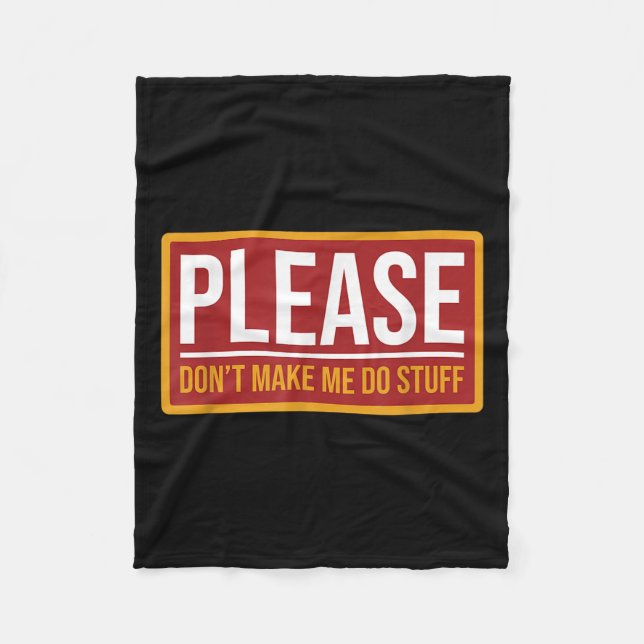 Please Don't Make Me Do Stuff Funny Quotes Sarcast Fleecedecke (Vorderseite)
