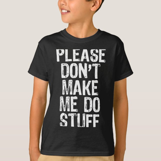 Please Don't Make Me Do Stuff Lazy Funny  T-Shirt (Vorderseite)