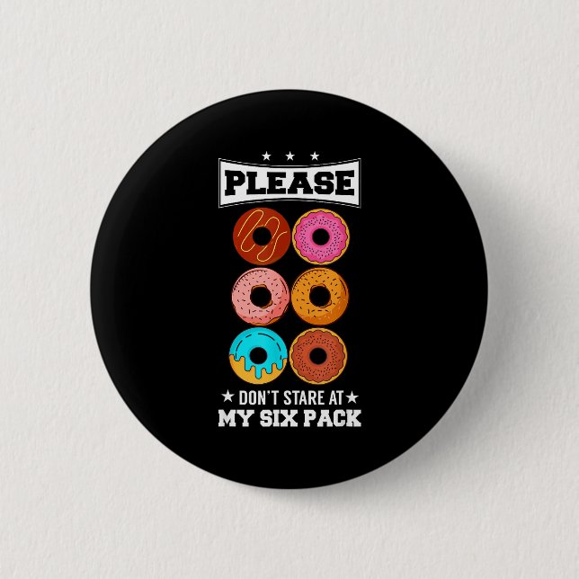 Please Don't Stare At My Six Pack Donut  Button (Vorderseite)
