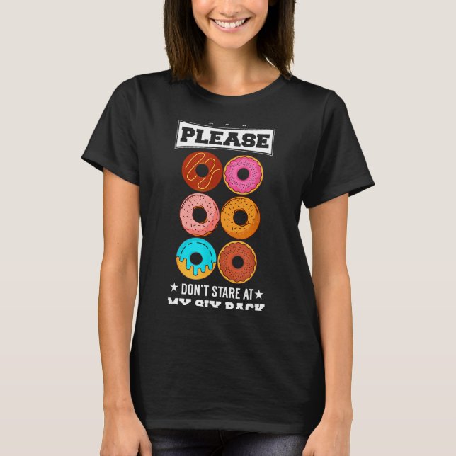 Please Don't Stare At My Six Pack Donut  T-Shirt (Vorderseite)