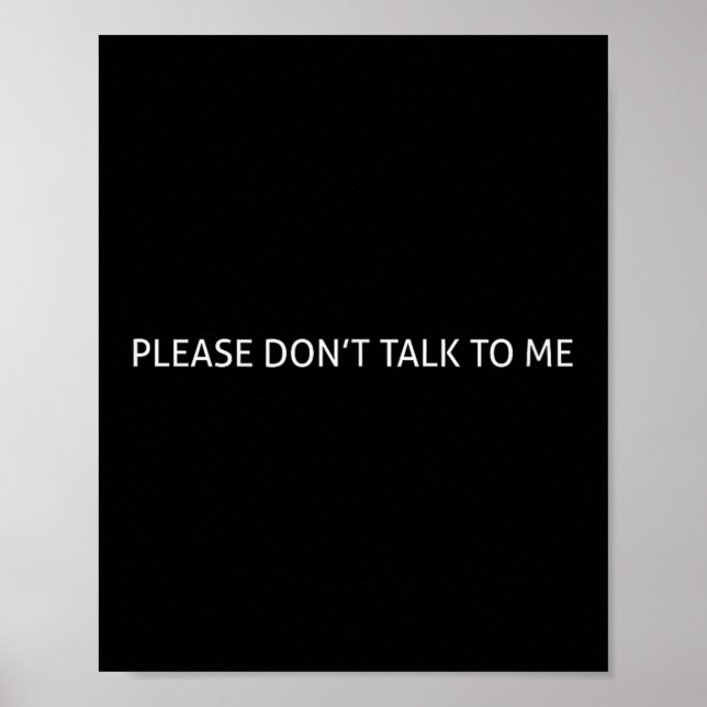 Please Don't Talk To Me Funny Gift  Poster (Vorne)