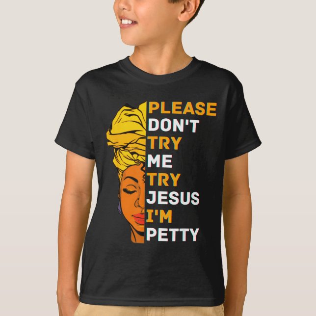 Please Don't Try Me Try Jesus Black Girl Magic Mel T-Shirt (Vorderseite)