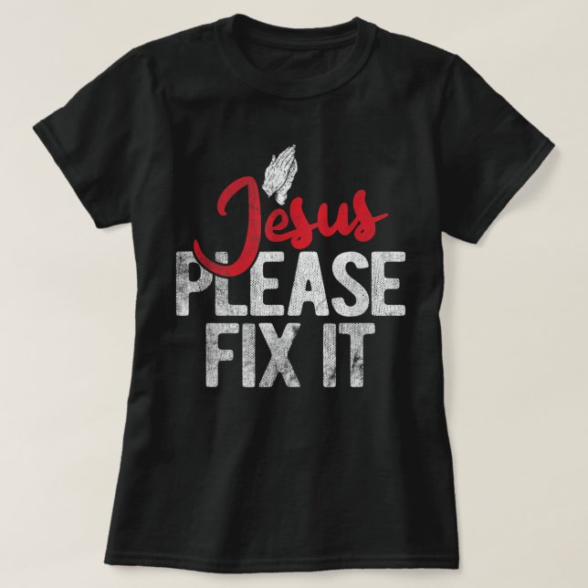 Please Fix It Christian Religious Jesus T-Shirt (Design vorne)