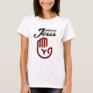 Please Jesus T-Shirt