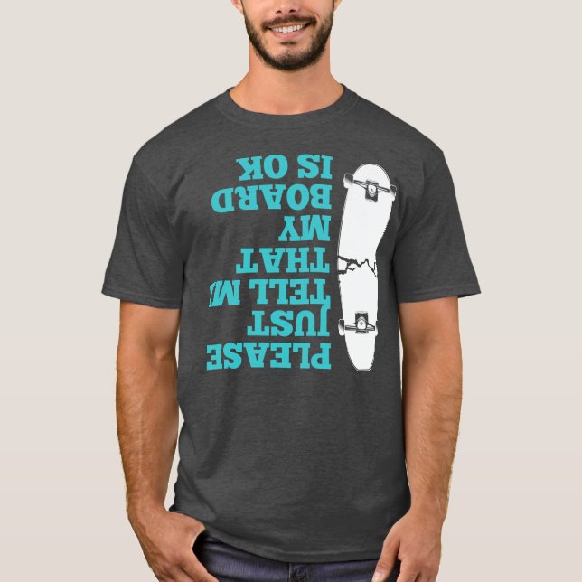 Please Just Tell Me My Skateboarding Men Boys T-Shirt (Vorderseite)