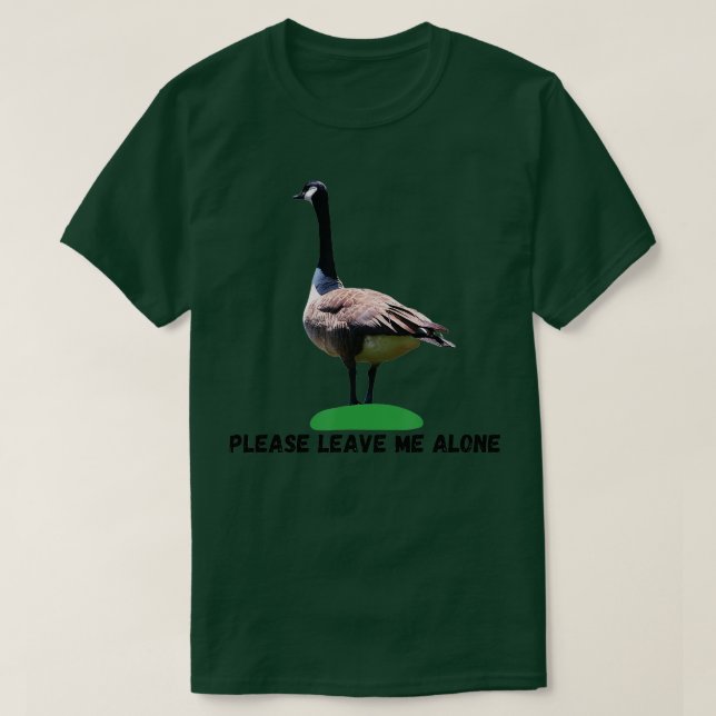 Please Leave Me Alone Funny Canadian Goose Freedom T-Shirt (Design vorne)