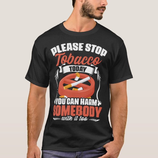 Please Stop Tobacco Today Anti Cigarettes Anti Smo T-Shirt (Vorderseite)