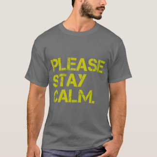 PleaseStayCalm T - Shirt