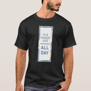 Pliè Chassè Jetè Dancer Tanz Salsa Ballerina Tape T-Shirt