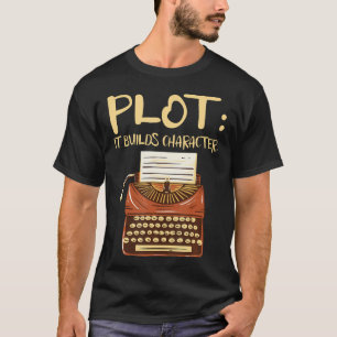 Plot Es baut Charakter Buch Schreiben Autor Schrif T-Shirt