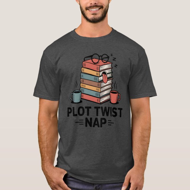 Plot Twist Nap , Funny Book Lover Quote  T-Shirt (Vorderseite)