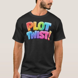 Plot Twist-Shirt T-Shirt
