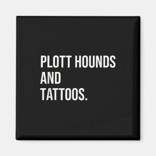 Plott Hounds und Tattoos Plotthound Eigentümer Hun Magnet