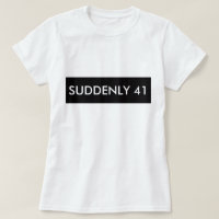 PLÖTZLICH 41 FUNNY SPASS TEE SHIRT