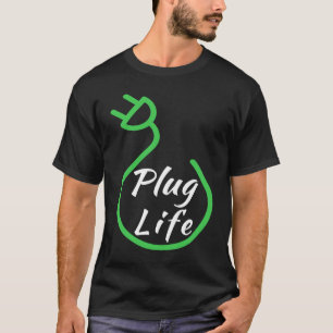 Plug Life, EV Eigner, Drive EVs Electric C T-Shirt