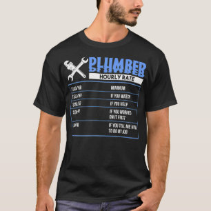 Plumber Hourly Rate Funny Plumbing rate work T-Shirt